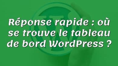 Réponse rapide : où se trouve le tableau de bord WordPress ?